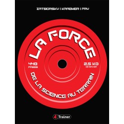 LA FORCE - De la science au terrain -  Le livre de référence sur l’entraînement en force