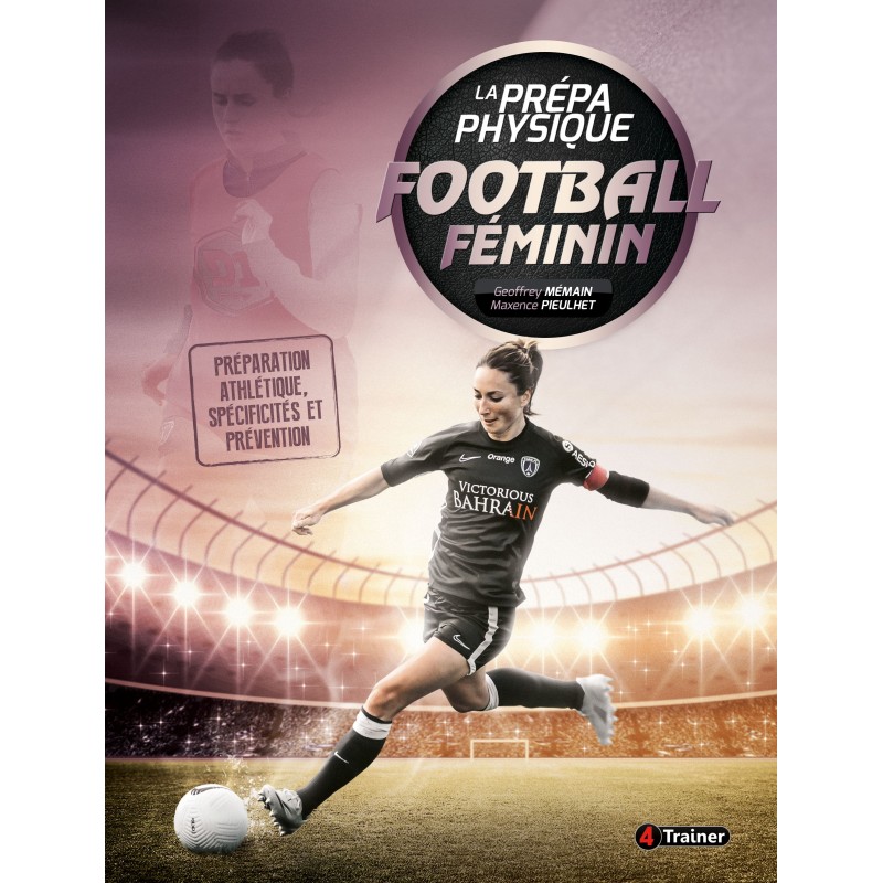 La Prépa Physique du Football Féminin - 4TRAINER Editions La Prépa Physique du Football Féminin - 4TRAINER Editions