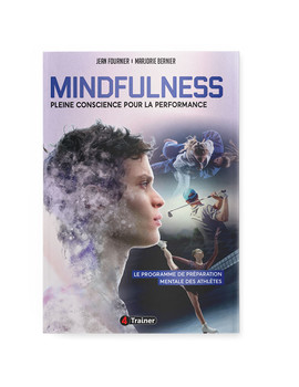 MINDFULNESS - Pleine Conscience pour la Performance - 4TRAINER EDITIONS