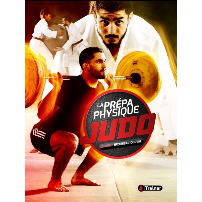 Livre La préparation physique Judo Nouvelle Edition Aurélien Broussal 4Trainer Editions Livre La préparation physique Judo Nouvelle Edition Aurélien Broussal 4Trainer Editions