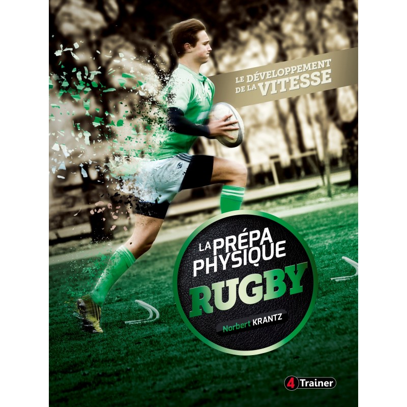 LIVRE La préparation physique RUGBY La vitesse Norbert KRANTZ 4Trainer